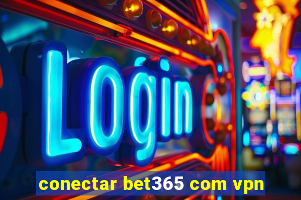 conectar bet365 com vpn